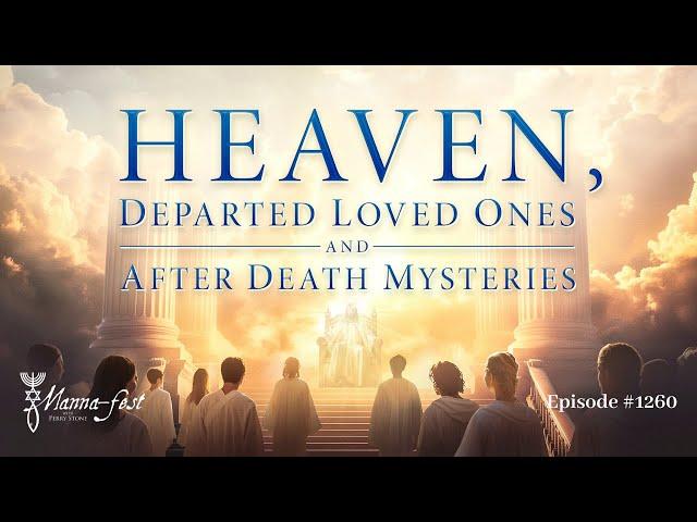 Heaven, Departed Loved Ones and After Death Mysteries | Episode #1260 | Perry Stone