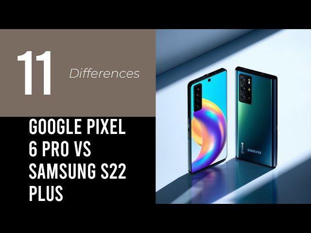 Google Pixel 6 Pro Vs Samsung S22 Plus