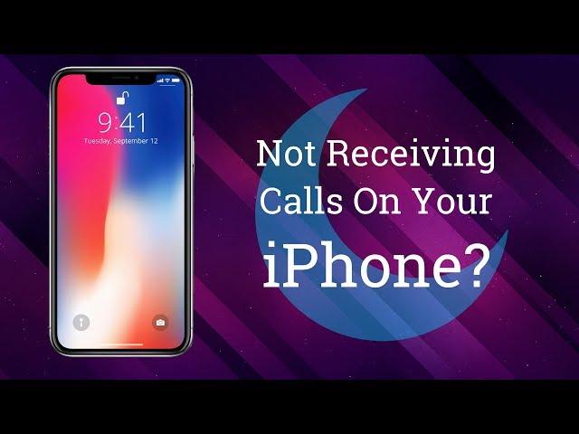 Not Receiving Calls On Your iPhone?