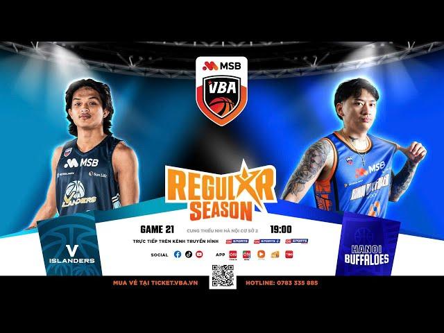[BÌNH LUẬN VUI VẺ] VBA STAR X - GAME 21: V ISLANDERS vs. HANOI BUFFALOES