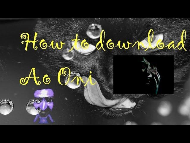 How TO download Ao Oni V 6.23 (A real tutorial!)