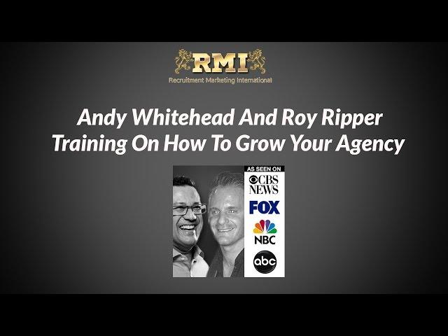 Recruitment Marketing - Andy Whitehead And Roy Ripper Training On How To Grow Your Agency