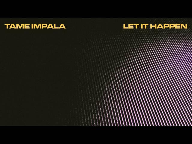 Tame Impala - Let It Happen (Official Audio)