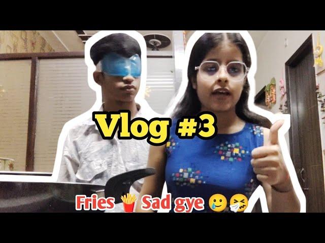 Fries  sad gye  || vansh vanshika vlogs || #trending #vlog