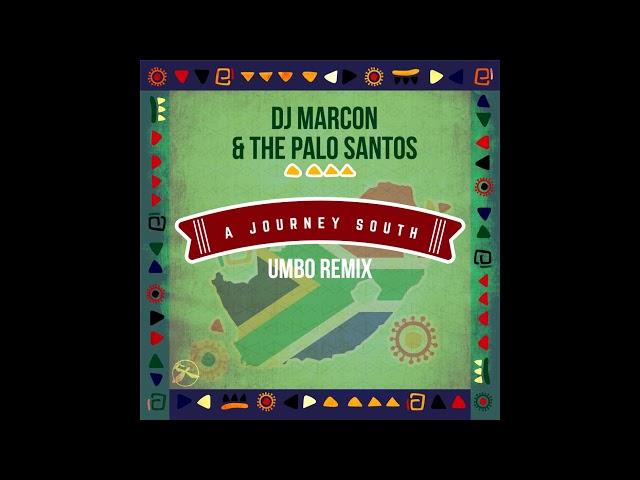 Dj Marcon & The Palo Santos   A Journey South (Umbo Remix)