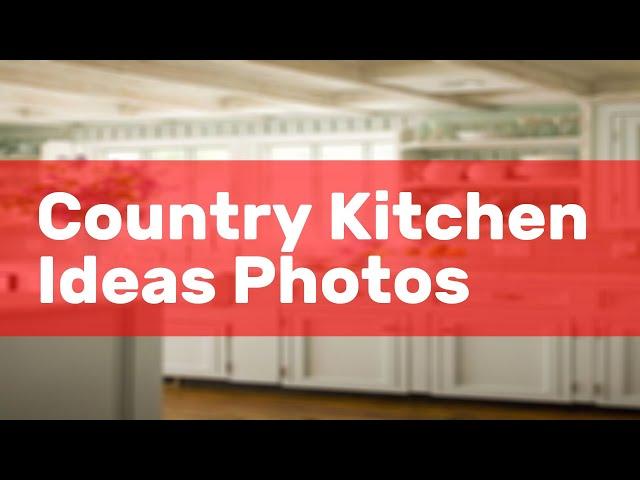 Country Kitchen Ideas Photos