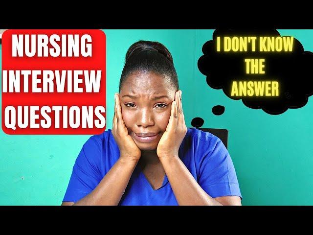 What To Say When You CAN NOT ANSWER A Nursing Interview Question