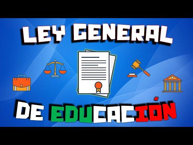 Ley General de Educación | Conceptos Clave y Resumen