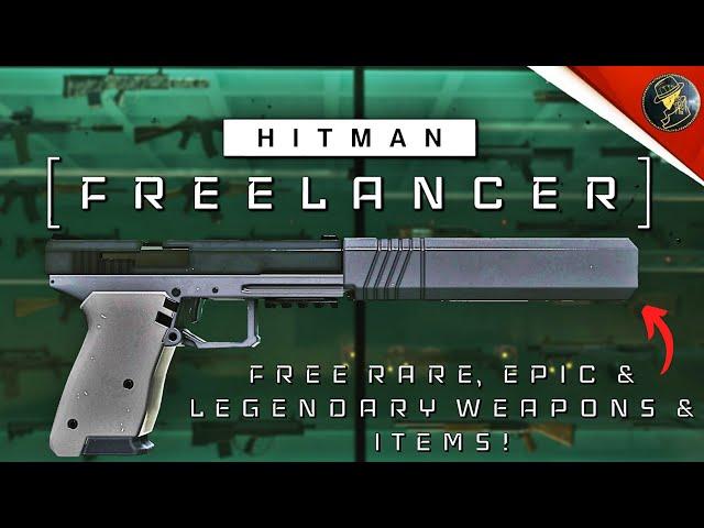 HITMAN Freelancer | Free Rare, Epic & Legendary Weapons & Items You Can Find | All Maps