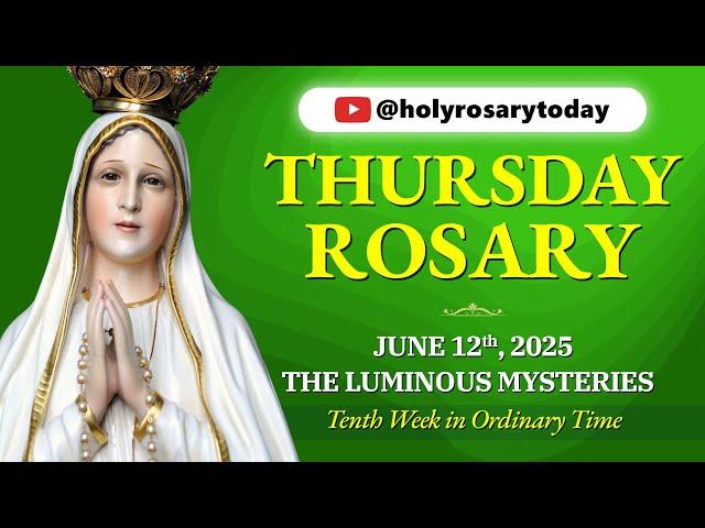 THURSDAY HOLY ROSARY  JUNE 12, 2025  LUMINOUS MYSTERIES OF THE ROSARY [VIRTUAL] #holyrosarytoday