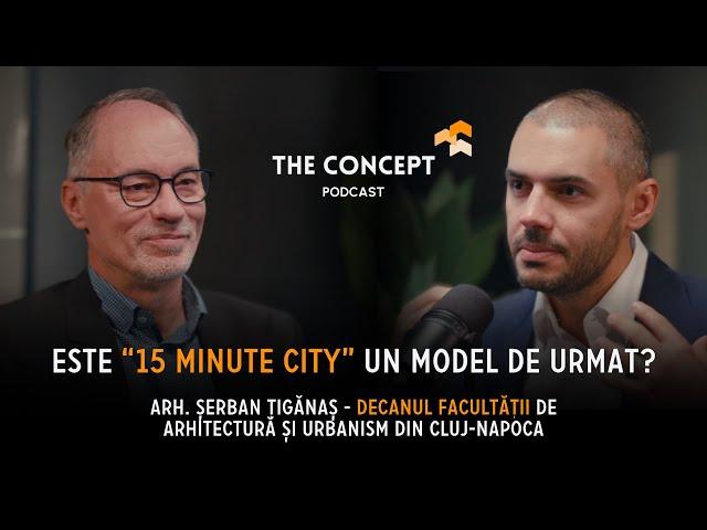 Orașul de 15 minute: Libertate sau îngrădirea ei? | arh. Șerban Țigănaș | TC PODCAST️