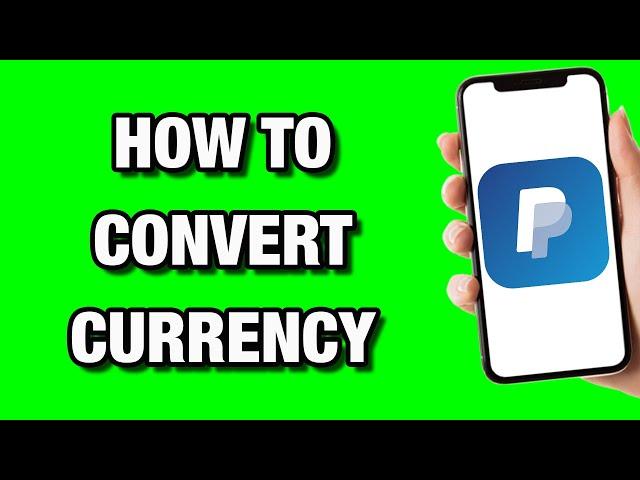 How to Convert Currency On PayPal (Easy Tutorial)