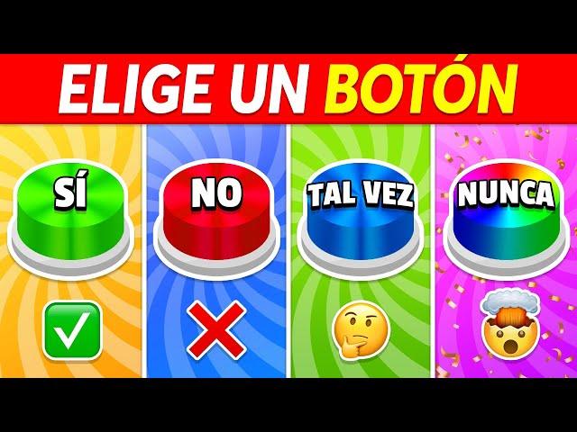 ¡Elige un BOTÓN!  ¿SÍ o NO o TAL VEZ o NUNCA?