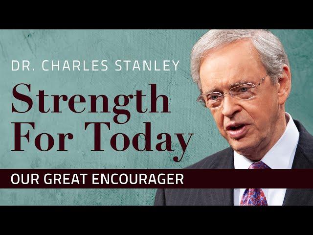 Our Great Encourager – Dr. Charles Stanley