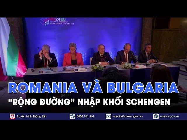 Romania và Bulgaria “rộng đường” nhập khối Schengen - Tin Thế giới - VNews