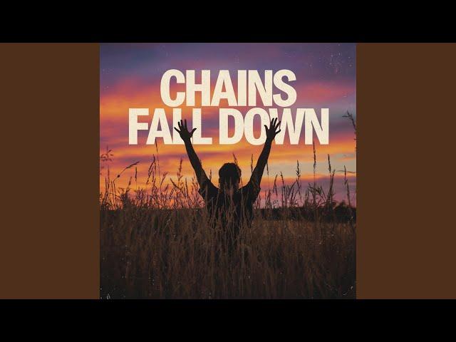 Chains Fall Down