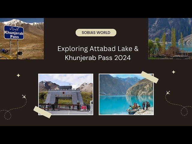 Exploring Attabad Lake & khunjerab Pass 2024 | sobia’s world