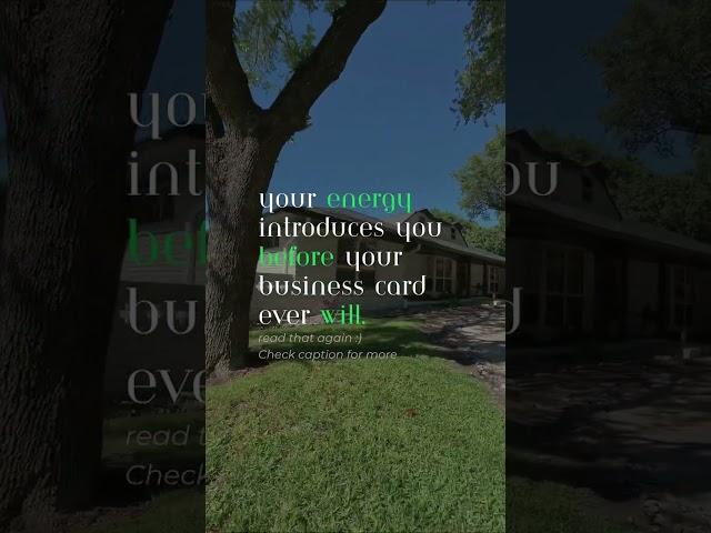 In real estate, your energy is everything.
