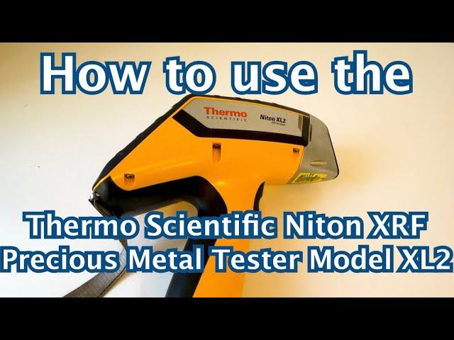 How to use the Thermo Scientific Niton XRF Precious Metal Tester Model XL2