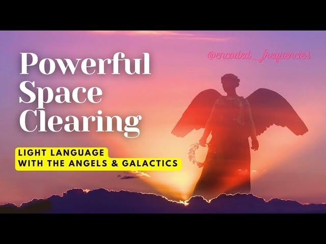 Powerful Space Clearing & Upgrading | AA Angel & Angelic Light Language | Galactic Frequency