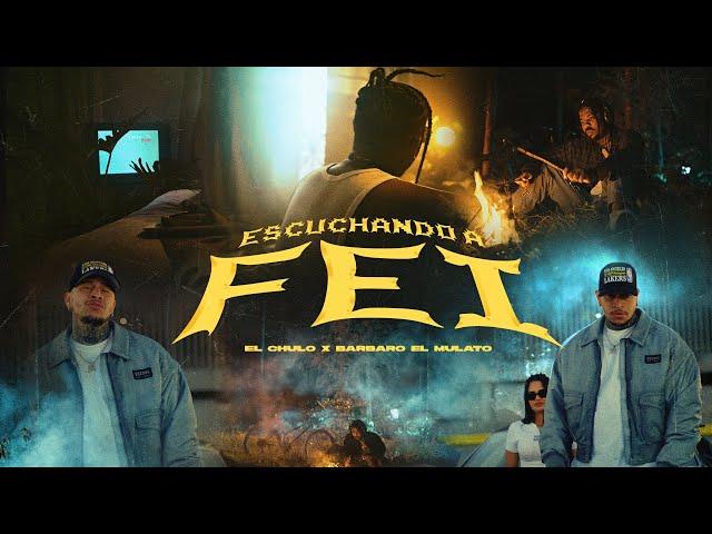 El Chulo x Barbaro El Mulato - Escuchando a Fei (Video Oficial)