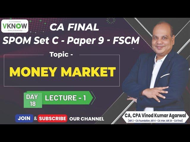 CA Final SPOM SET C- FSCM - Money Market | Day-18 Lecture-1 | CA Vinod Kumar Agarwal |