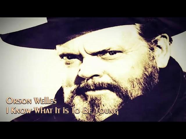 Orson Welles - I Know What It is To Be Young - 1984