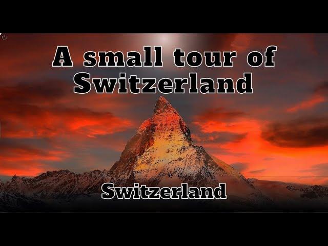 Switzerland a nearly ideal country | A small tour of Switzerland | #switzerland