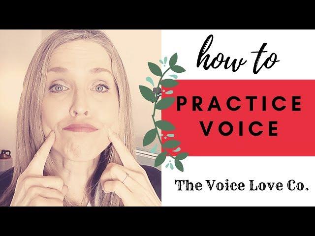 How to Practice Voice