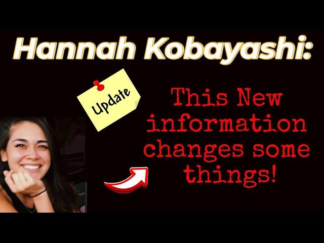 Hannah Kobayashi: This New information changes some things!