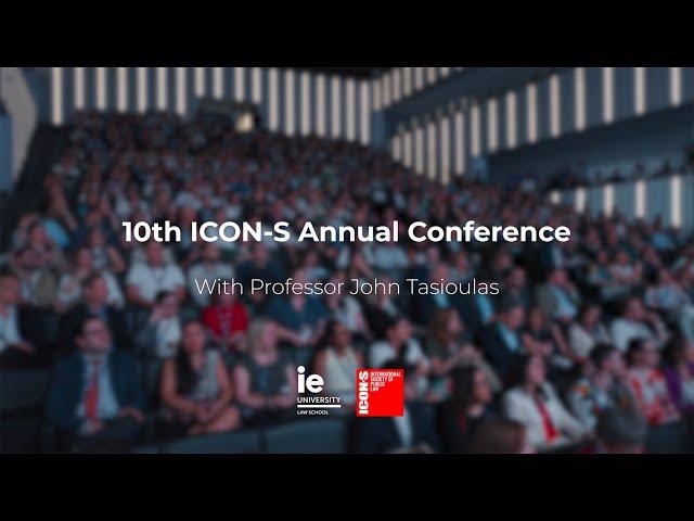 10th Annual ICON•S Conference hosted by IE Law School - With Professor John Tasioulas