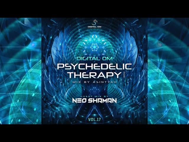 Psychedelic Therapy Radio Vol.17 (Psytrance Mix 2024 by Asintyah + Guest Mix By Neo Shaman)