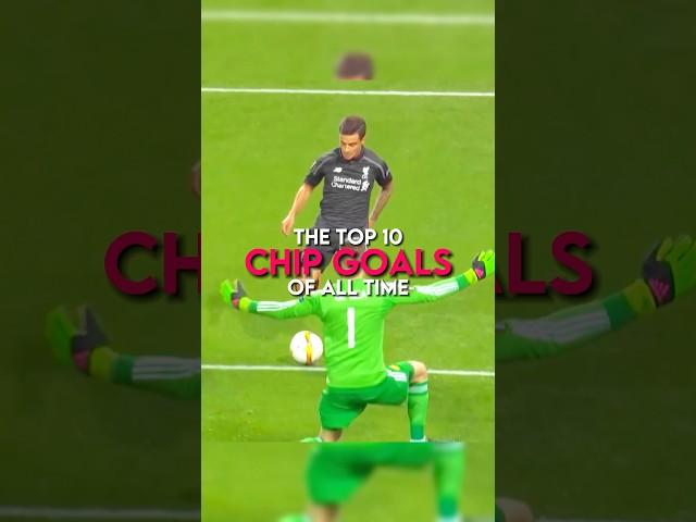 The top 10 chip goals of all time