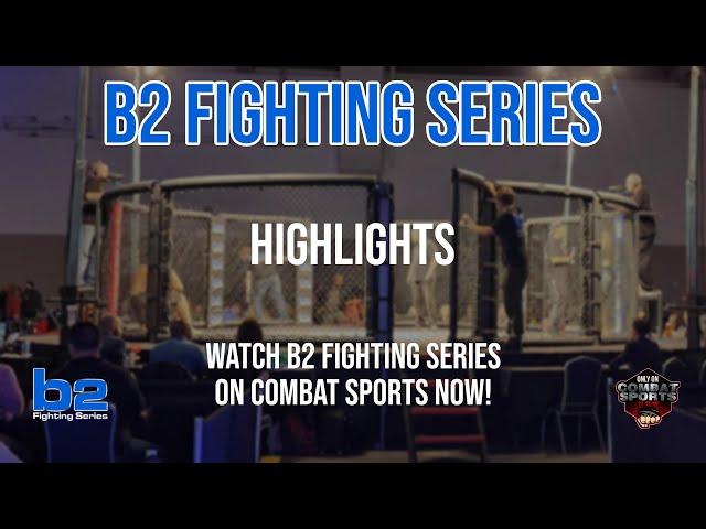 B2 Fighting Series Highlights! Watch all b2 events live on Combat Sports Now!