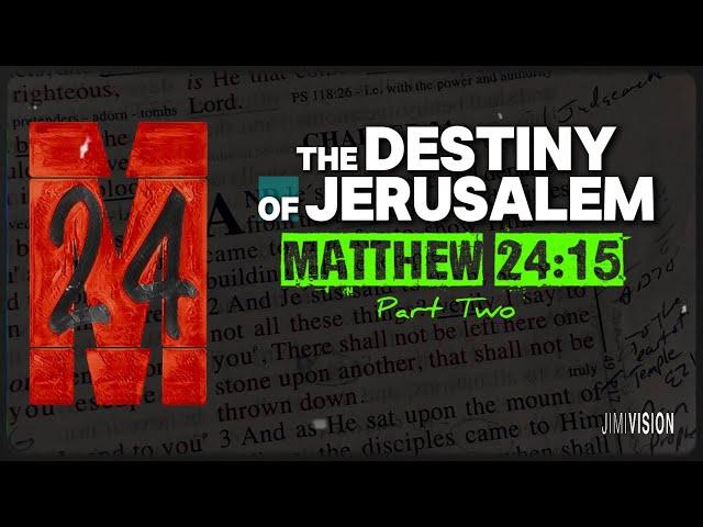 The DESTINY of JERUSALEM: From Desolation to Divine Anointing | Matthew 24:15 (Part 2)