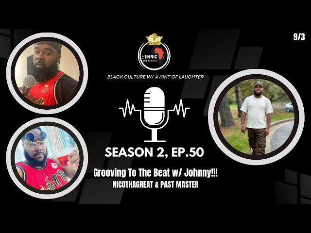 Ethnic Ish N More | Groovin' To The Beat | Season 2; Ep. 50 w/ Johnny of FutureBandDC!!!