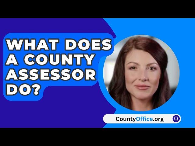 What Does A County Assessor Do? - CountyOffice.org