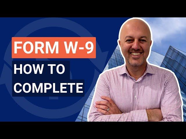 What is Form W-9? When and How to Complete It