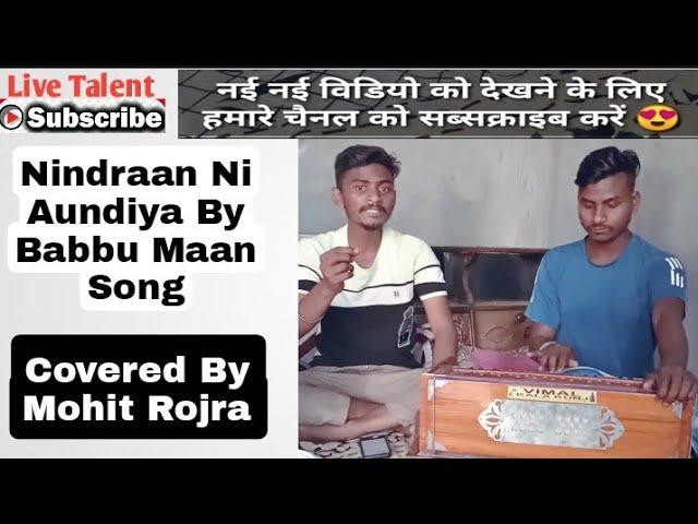Nindraan Ni Aundiya|| Punjab Song Babbu Maan || Covered By Mohit Rojra || Live Talent 2022