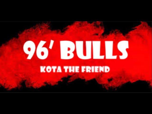 KOTA the Friend - '96 Bulls (Lyrics)