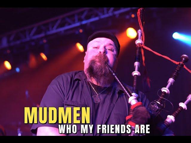 Mudmen - Who My Friends Are