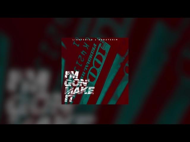 Lightchild x OhDatsHim  - I'm Gon' Make It [Audio Video]