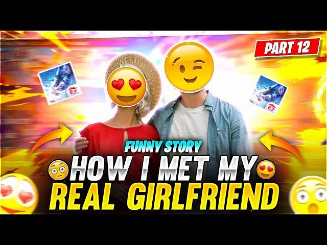 HOW I MET MY REAL GIRLFRIEND  FUNNY STORY - Garena Free Fire