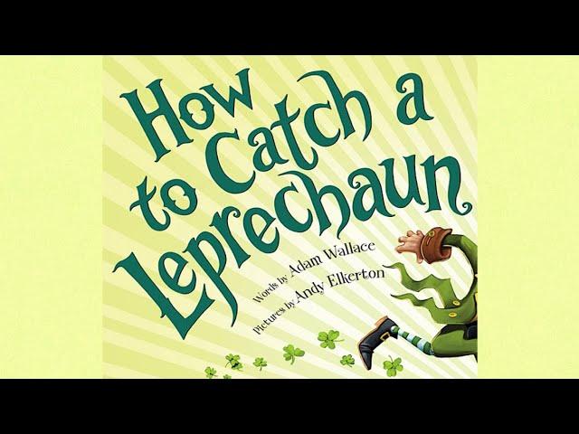 How to Catch a Leprechaun by Adam Wallace | The Perfect St.Patrick's Day Book | Read Aloud