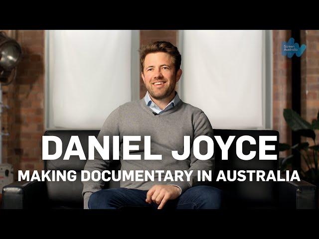 Daniel Joyce - Making Documentary in Australia