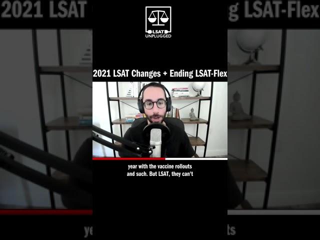 2021 LSAT Changes & Ending LSAT-Flex