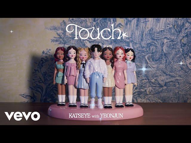 KATSEYE - Touch (ft. YEONJUN of TOMORROW X TOGETHER)