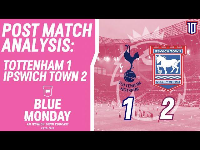  TOTTENHAM 1-2 IPSWICH TOWN POST MATCH REACTION | Blue Monday Flagship Show | #itfc #spurs