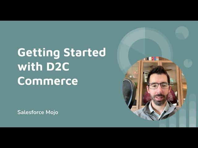 Getting Started with Salesforce D2C Commerce