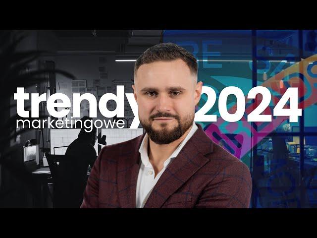 Marketing internetowy — co nas czeka w 2024? (9 trendów w marketingu i biznesie)